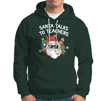 Christmas Hoodie Santa Talks To Teachers Funny Xmas - Wonder Print Shop