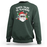 Christmas Sweatshirt Santa Talks To Teachers Funny Xmas - Wonder Print Shop
