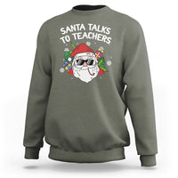 Christmas Sweatshirt Santa Talks To Teachers Funny Xmas - Wonder Print Shop