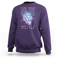 Find What You Love And Let It Kill You Skull Glitch Art Sweatshirt - Wonder Print Shop