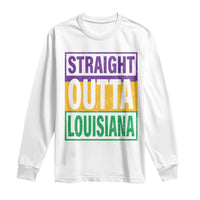 Straight Outta Louisiana Long Sleeve Shirt
