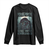 Funny Rougarou Long Sleeve Shirt Because Vampires Are Too Mainstream Louisiana Cryptid