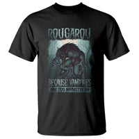 Funny Rougarou T Shirt Because Vampires Are Too Mainstream Louisiana Cryptid