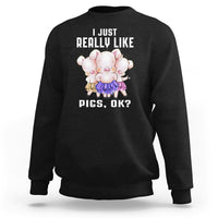 Pig Lover Sweatshirt I Just Really Like Pigs OK Cute Swine Squad - Wonder Print Shop