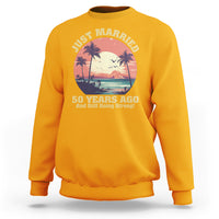 50th Wedding Anniversary Sweatshirt Just Married 50 Years Ago And Still Going Strong - Wonder Print Shop