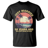 50th Wedding Anniversary T Shirt Just Married 50 Years Ago And Still Going Strong - Wonder Print Shop