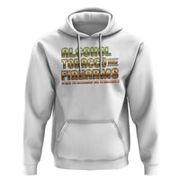 ATF Alcohol Tobacco Firearms So Good The Grovernment Had To Regulate It Hoodie - Wonder Print Shop
