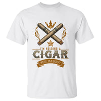 Cigar Lover T Shirt I'm Holding A Cigar Yes I'm Busy - Wonder Print Shop