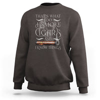 Cigar Lover Sweatshirt That's What I Do I Smoke Cigars And I Know Things - Wonder Print Shop