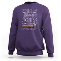 Cigar Lover Sweatshirt That's What I Do I Smoke Cigars And I Know Things - Wonder Print Shop