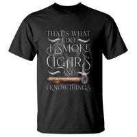 Cigar Lover T Shirt That's What I Do I Smoke Cigars And I Know Things - Wonder Print Shop