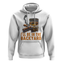 Cigar Lover Hoodie I'll Be In The Backyard Cigar Smoker - Wonder Print Shop