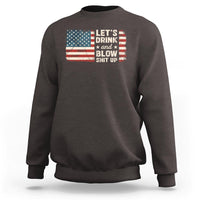 Funny 4th Of July Sweatshirt Let's Drink And Blow Shit Up - Wonder Print Shop