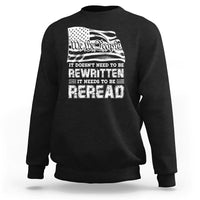4th Of July Sweatshirt It Doesn't Need To Be Rewritten It Needs To Be Reread - Wonder Print Shop