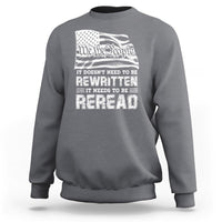 4th Of July Sweatshirt It Doesn't Need To Be Rewritten It Needs To Be Reread - Wonder Print Shop