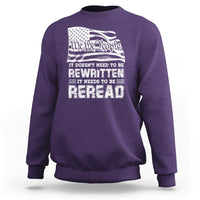 4th Of July Sweatshirt It Doesn't Need To Be Rewritten It Needs To Be Reread - Wonder Print Shop