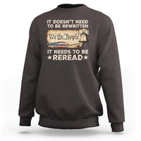 We The People American Patriotic Sweatshirt It Doesn't Need To Be Rewritten It Needs To Be Reread - Wonder Print Shop