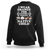 Orange Shirt Day Sweatshirt Wear Orange For Every Stolen Native Child - Wonder Print Shop