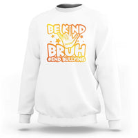 Unity Day Sweatshirt Be Kind Bruh End Bullying - Wonder Print Shop