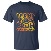 Unity Day T Shirt Be Kind Bruh End Bullying - Wonder Print Shop