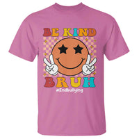 Anti Bullying T Shirt Be Kind Bruh Unity Day Orange Groovy - Wonder Print Shop