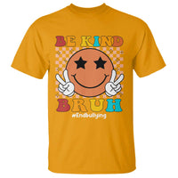 Anti Bullying T Shirt Be Kind Bruh Unity Day Orange Groovy - Wonder Print Shop