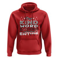Be Kind Hoodie One Kind Word Can Change Someone's Entire Day Unity Day Anti Bullying