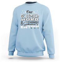 Be Kind Sweatshirt One Kind Word Can Change Someone's Entire Day Unity Day Anti Bullying - Wonder Print Shop