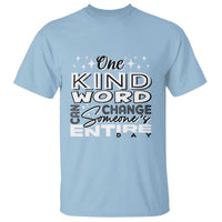 Be Kind T Shirt One Kind Word Can Change Someone's Entire Day Unity Day Anti Bullying - Wonder Print Shop