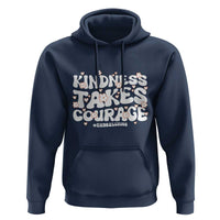 Be Kind Hoodie Kindness Takes Courage End Bullying