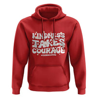 Be Kind Hoodie Kindness Takes Courage End Bullying
