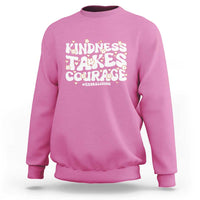 Be Kind Sweatshirt Kindness Takes Courage End Bullying - Wonder Print Shop