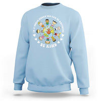 Be Kind Sweatshirt In A World Where You Can Be Anything Unity Day Anti Bullying - Wonder Print Shop