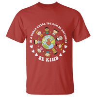 Be Kind T Shirt In A World Where You Can Be Anything Unity Day Anti Bullying - Wonder Print Shop