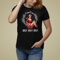 Christmas T Shirt For Women I Ain't No Ho Ho Ho Women Vintage Xmas - Wonder Print Shop