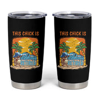 Funny Retirement Tumbler Cup This Chick Is Retired Women Relax At The Beach