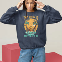 Retirement Sweatshirt This Chick Is Retired Women Relax At The Beach - Wonder Print Shop