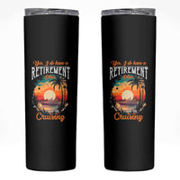 Retirement Cruising Skinny Tumbler Yes I Do Have A Plan On Cruising Retired Cruiser