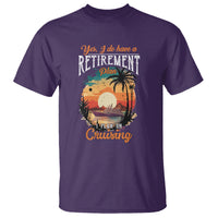 Retirement T Shirt Yes I Do Have A Plan On Cruising Retired Cruiser - Wonder Print Shop