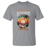 Retirement T Shirt Yes I Do Have A Plan On Cruising Retired Cruiser - Wonder Print Shop
