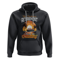 Retirement Hoodie Yes I Do Have A Plan On Cruising Retired Cruiser - Wonder Print Shop