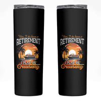 Funny Retirement Cruising Skinny Tumbler Yes I Do Have A Plan On Cruising Retired Cruiser