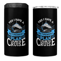 Retirement 4 in 1 Can Cooler Tumbler Yes I Do Have A Plan To Cruise Retired Cruising