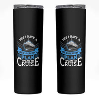 Retirement Skinny Tumbler Yes I Do Have A Plan To Cruise Retired Cruising