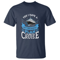 Retirement T Shirt Yes I Do Have A Plan To Cruise Retired Cruising - Wonder Print Shop