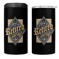 Funny Retirement 4 in 1 Can Cooler Tumbler I'm Retired Every Hour Is A Happy Hour