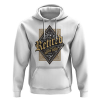 Retirement Hoodie I'm Retired Every Hour Is A Happy Hour - Wonder Print Shop