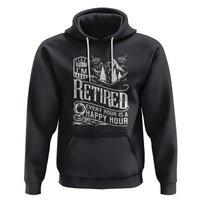 Retirement Hoodie I'm Retired Every Hour Is A Happy Hour - Wonder Print Shop