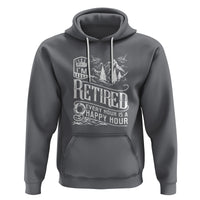 Retirement Hoodie I'm Retired Every Hour Is A Happy Hour - Wonder Print Shop
