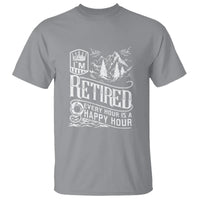 Retirement T Shirt I'm Retired Every Hour Is A Happy Hour - Wonder Print Shop
